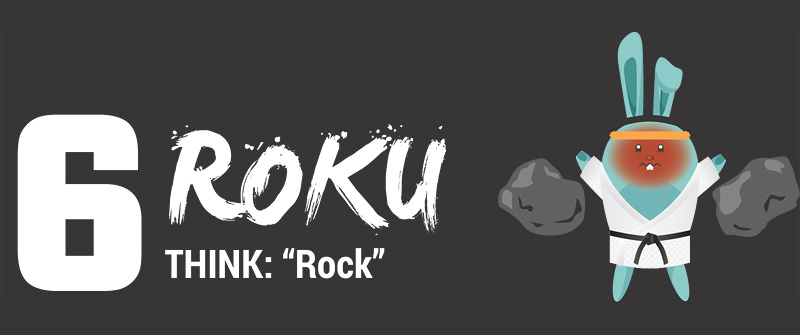 6-ROKU, THINK: "Rock"