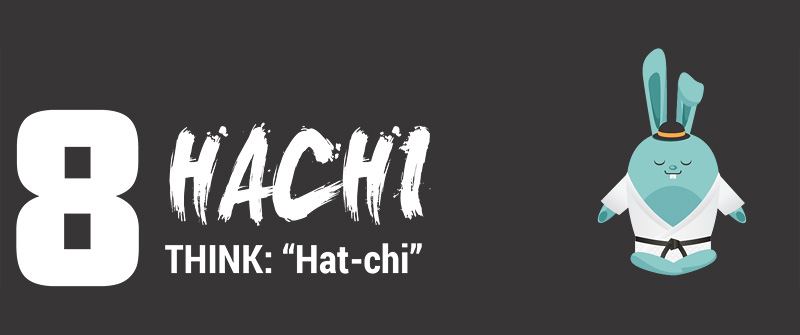 8-HACHI, THINK: "Hat-chi"