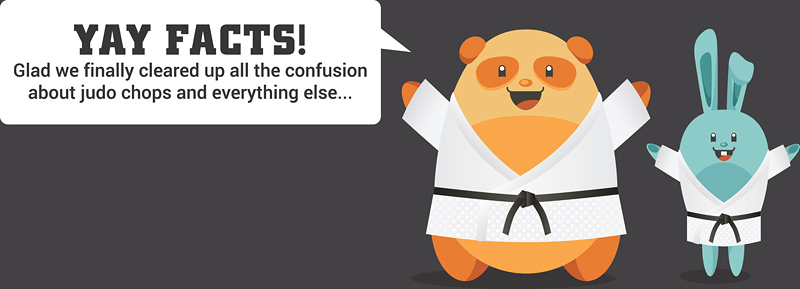 Yay Facts! Glad we finally cleared up the confusion about Judo chops and everything else...