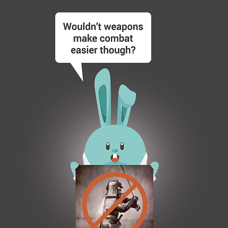 Wouldn’t weapons make combat easier though?
